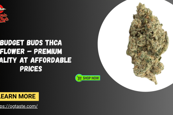Budget Buds THCA Flower – Premium Quality at Affordable Prices Budget Buds THCA Flower