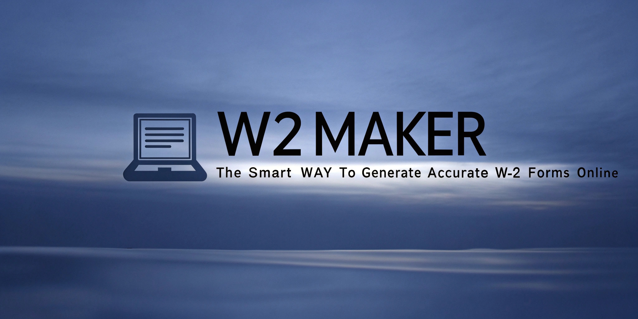 W2 Maker: The Smart Way to Generate Accurate W-2 Forms Online