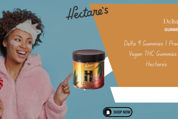 Delta 9 Gummies | Premium Vegan THC Gummies by Hectare’s Delta 9 Gummies