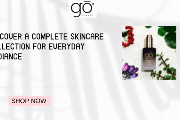 Discover a Complete Skincare Collection for Everyday Radiance Skincare Collection