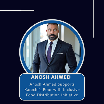 Anosh Ahmed Supports Karachi’s Poor with Inclusive Food Distribution Initiative Dr. Anosh Ahmed