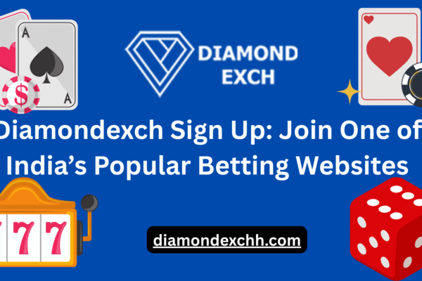 Diamondexch Sign Up: Join One of India’s Popular Betting Websites Diamondexch