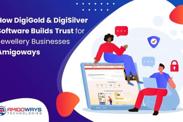 How DigiGold & DigiSilver Software Builds Trust for Jewellery Businesses – Amigoways how-amigoways-digigold-silver-software-trust-jewellery-business